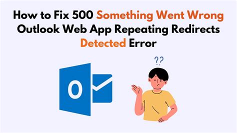 500 something went wrong outlook repeating redirects detected|outlook.office.com .